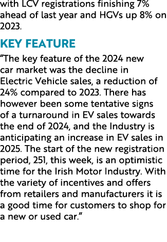 with LCV registrations finishing 7% ahead of last year and HGVs up 8% on 2023. Key feature “The key feature of the 20...