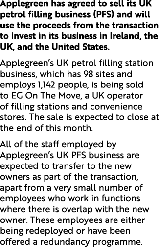 Applegreen has agreed to sell its UK petrol filling business (PFS) and will use the proceeds from the transaction to ...