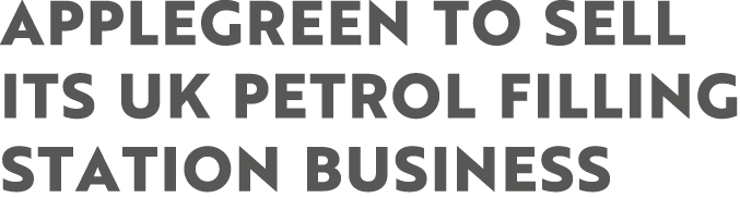 Applegreen To Sell Its UK Petrol Filling Station Business 