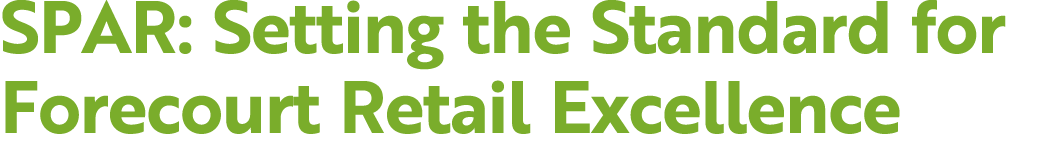 SPAR: Setting the Standard for Forecourt Retail Excellence