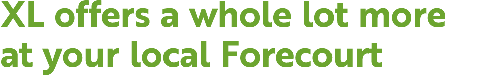 XL offers a whole lot more at your local Forecourt