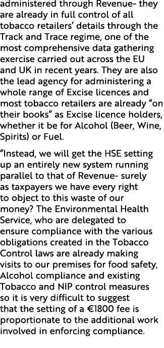administered through Revenue they are already in full control of all tobacco retailers’ details through the Track and...