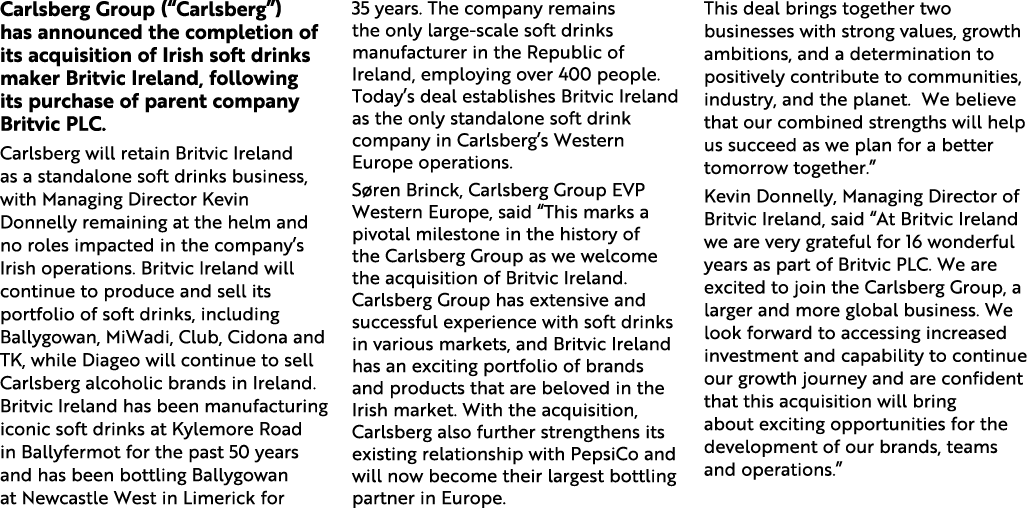 Carlsberg Group (“Carlsberg”) has announced the completion of its acquisition of Irish soft drinks maker Britvic Irel...