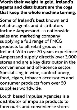 Worth their weight in gold, Ireland’s agents and distributors are the cogs that keep the whole machine turning. Some ...