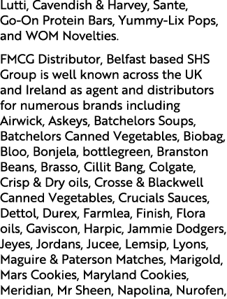 Lutti, Cavendish & Harvey, Sante, Go On Protein Bars, Yummy Lix Pops, and WOM Novelties. FMCG Distributor, Belfast ba...