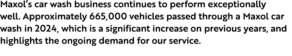 Maxol’s car wash business continues to perform exceptionally well. Approximately 665,000 vehicles passed through a Ma...