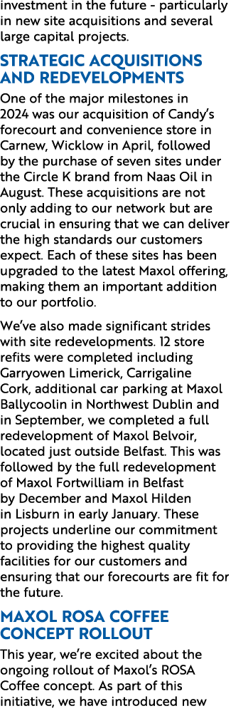 investment in the future particularly in new site acquisitions and several large capital projects. Strategic Acquisit...