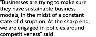 “Businesses are trying to make sure they have sustainable business models, in the midst of a constant state of disrup...