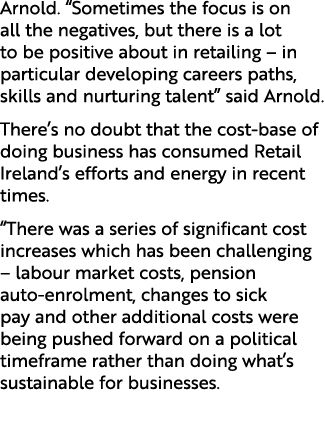 Arnold. “Sometimes the focus is on all the negatives, but there is a lot to be positive about in retailing – in parti...