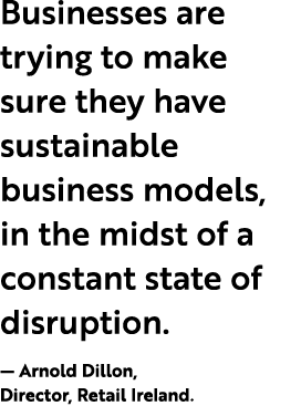 Businesses are trying to make sure they have sustainable business models, in the midst of a constant state of disrupt...