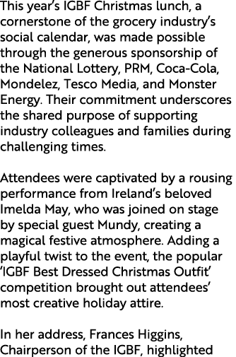 This year’s IGBF Christmas lunch, a cornerstone of the grocery industry’s social calendar, was made possible through ...