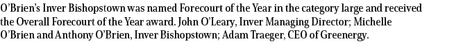 O’Brien’s Inver Bishopstown was named Forecourt of the Year in the category large and received the Overall Forecourt ...