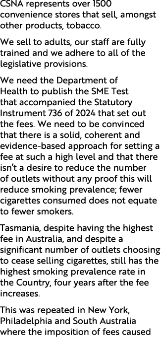 CSNA represents over 1500 convenience stores that sell, amongst other products, tobacco. We sell to adults, our staff...