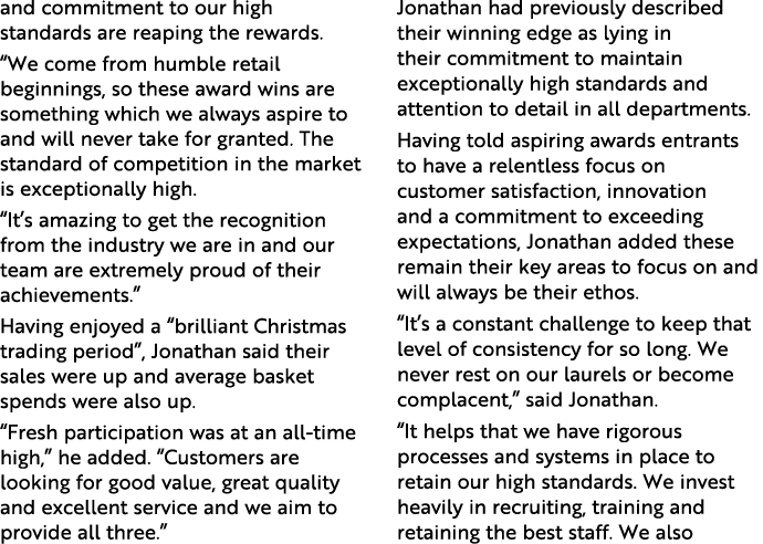 and commitment to our high standards are reaping the rewards. “We come from humble retail beginnings, so these award ...