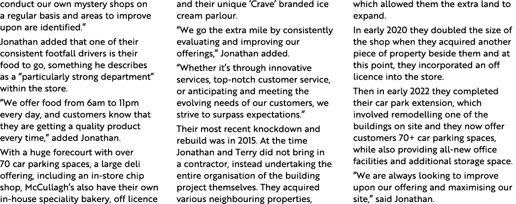conduct our own mystery shops on a regular basis and areas to improve upon are identified.” Jonathan added that one o...