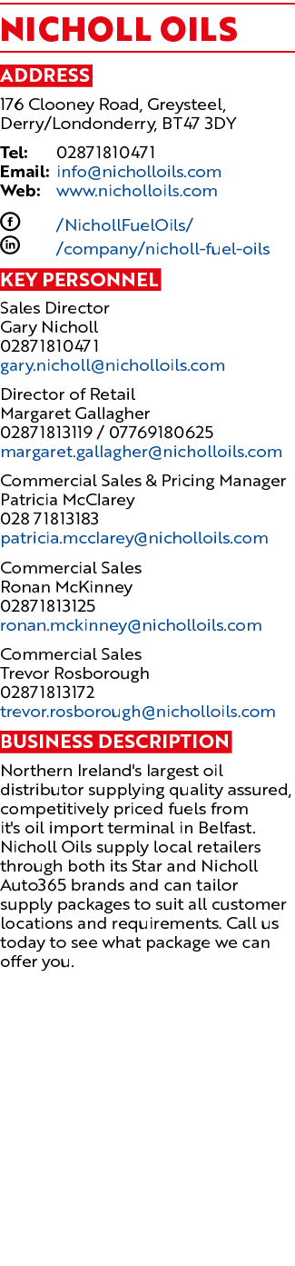 Nicholl Oils Address 176 Clooney Road, Greysteel, Derry/Londonderry, BT47 3DY Tel: 02871810471 Email: info@nicholloil...