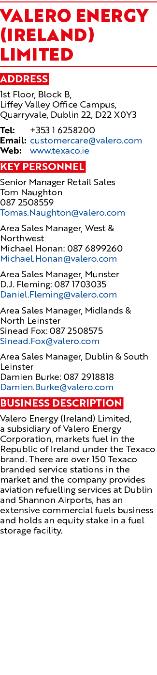 Valero Energy (Ireland) Limited Address 1st Floor, Block B, Liffey Valley Office Campus, Quarryvale, Dublin 22, D22 X...