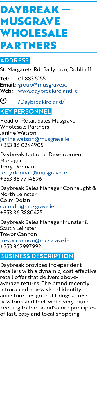 Daybreak — Musgrave Wholesale Partners Address St. Margarets Rd, Ballymun, Dublin 11 Tel: 01 883 5155 Email: group@mu...