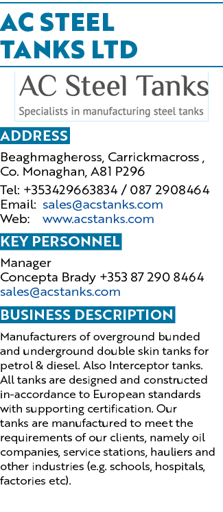 AC STEEL TANKS LTD ￼ Address Beaghmagheross, Carrickmacross , Co. Monaghan, A81 P296 Tel: +353429663834 / 087 2908464...