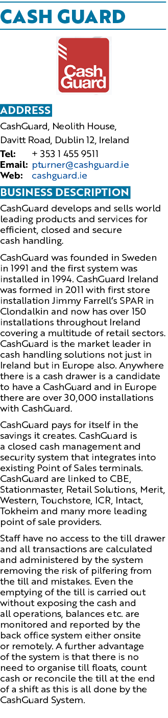 CASH GUARD ￼ Address CashGuard, Neolith House, Davitt Road, Dublin 12, Ireland Tel: + 353 1 455 9511 Email: pturner@c...