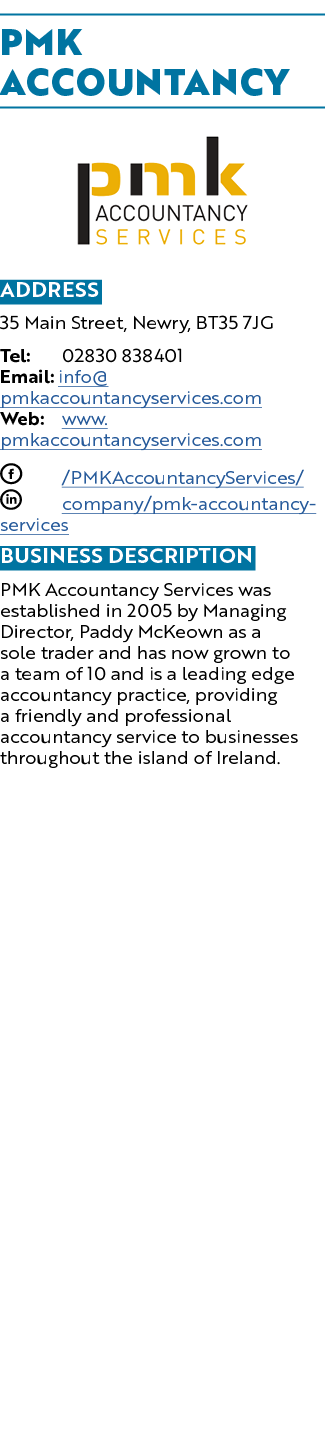 PMK Accountancy ￼ Address 35 Main Street, Newry, BT35 7JG Tel: 02830 838401 Email: info@pmkaccountancyservices.com We...