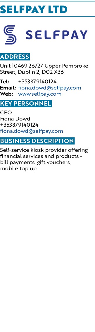Selfpay Ltd ￼ Address Unit 10469 26/27 Upper Pembroke Street, Dublin 2, D02 X36 Tel: +353879140124 Email: fiona.dowd@...