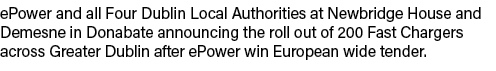 ePower and all Four Dublin Local Authorities at Newbridge House and Demesne in Donabate announcing the roll out of 20...