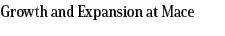 Growth and Expansion at Mace