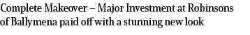 Complete Makeover – Major Investment at Robinsons of Ballymena paid off with a stunning new look 