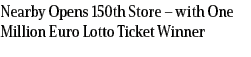 Nearby Opens 150th Store – with One Million Euro Lotto Ticket Winner