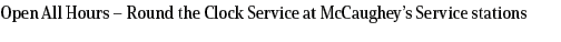 Open All Hours – Round the Clock Service at McCaughey’s Service stations 