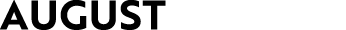 AUGUST