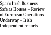 Spar’s Irish Business Safe as Houses – Review of European Operations Underway – Irish Independent reports