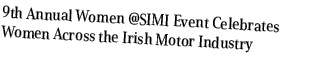 9th Annual Women @SIMI Event Celebrates Women Across the Irish Motor Industry