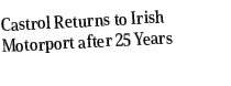 Castrol Returns to Irish Motorport after 25 Years