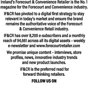 Ireland’s Forecourt & Convenience Retailer is the No. 1 magazine for the Forecourt and Convenience industry. IF&CR ha...