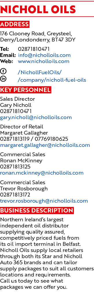 Nicholl Oils Address 176 Clooney Road, Greysteel, Derry/Londonderry, BT47 3DY Tel: 02871810471 Email: info@nicholloil...
