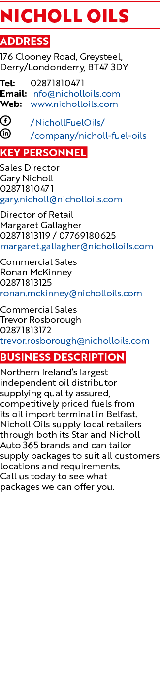 Nicholl Oils Address 176 Clooney Road, Greysteel, Derry/Londonderry, BT47 3DY Tel: 02871810471 Email: info@nicholloil...