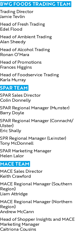 BWG Foods Trading Team Trading Director Jamie Tevlin Head of Fresh Trading Edel Flood Head of Ambient Trading Alan Sh...