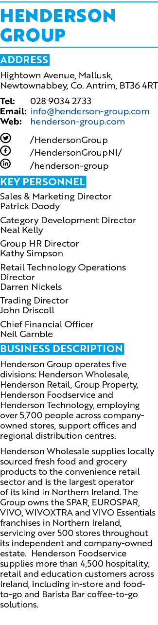 Henderson Group ADDRESS Hightown Avenue, Mallusk, Newtownabbey, Co. Antrim, BT36 4RT Tel: 028 9034 2733 Email: info@h...