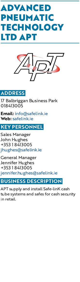 Advanced Pneumatic Technology Ltd APT ￼ Address 17 Balbriggan Business Park 018413005 Email: info@safelink.ie Web: sa...