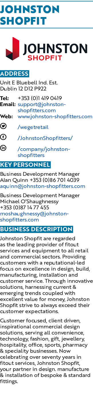 Johnston Shopfit ￼ Address Unit E Bluebell Ind. Est. Dublin 12 D12 P922 Tel: +353 (0)1 419 0419 Email: support@johnst...
