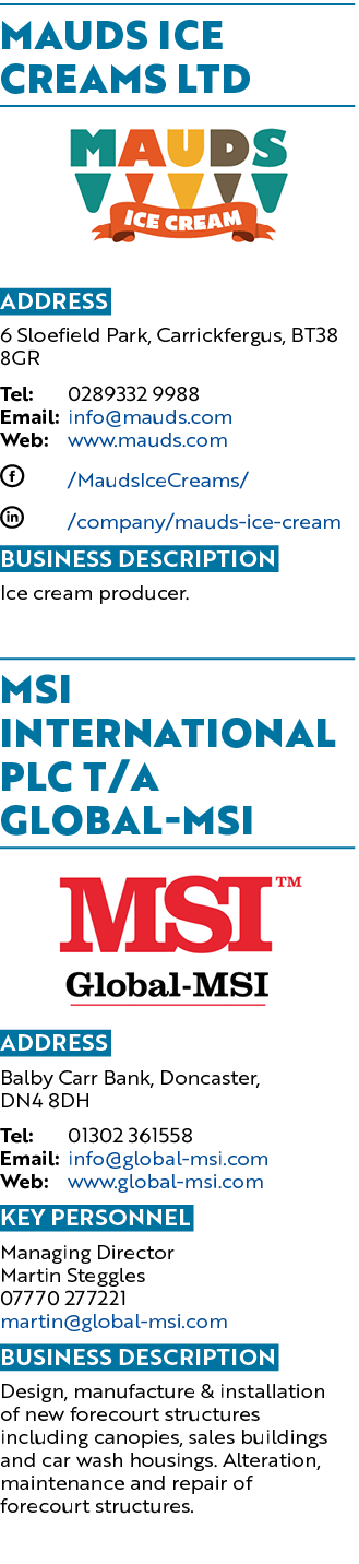 Mauds Ice Creams Ltd ￼ Address 6 Sloefield Park, Carrickfergus, BT38 8GR Tel: 0289332 9988 Email: info@mauds.com Web:...