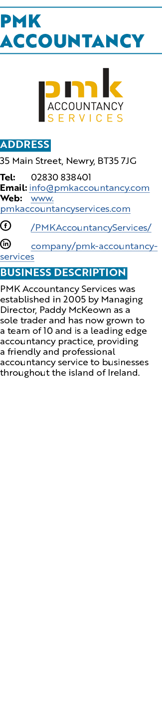 PMK Accountancy ￼ Address 35 Main Street, Newry, BT35 7JG Tel: 02830 838401 Email: info@pmkaccountancy.com Web: www.p...