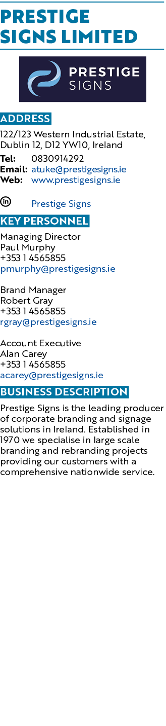 PRESTIGE SIGNS Limited ￼ Address 122/123 Western Industrial Estate, Dublin 12, D12 YW10, Ireland Tel: 0830914292 Emai...