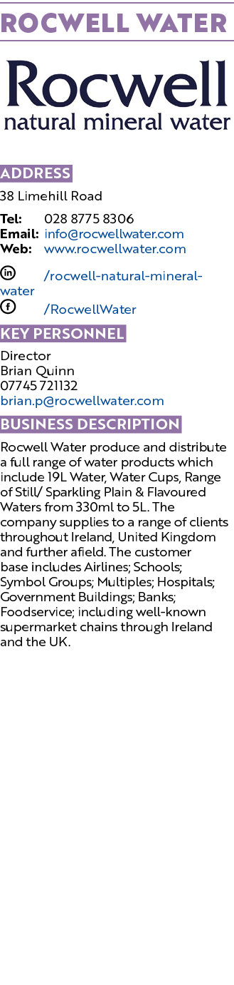 Rocwell water ￼ Address 38 Limehill Road Tel: 028 8775 8306 Email: info@rocwellwater.com Web: www.rocwellwater.com L ...