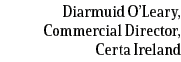 Diarmuid O’Leary, Commercial Director, Certa Ireland