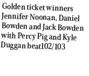 Golden ticket winners Jennifer Noonan, Daniel Bowden and Jack Bowden with Percy Pig and Kyle Duggan beat102/103