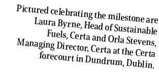 Pictured celebrating the milestone are Laura Byrne, Head of Sustainable Fuels, Certa and Orla Stevens, Managing Direc...