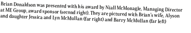 Brian Donaldson was presented with his award by Niall McMonagle, Managing Director at ME Group, award sponsor (second...